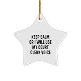 Funny Court Clerk Gifts from Men to Women, Christmas Unique Star Ornament with 'Keep Calm Or I Will Use My Court Clerk Voice' Quote, Star Shaped Decorative Figure for Court Clerks' Office or Home - Image 1